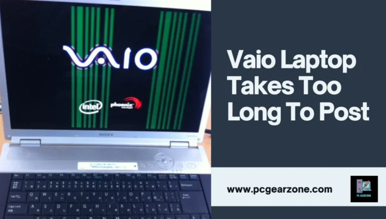 Vaio Laptop Takes Too Long To Post