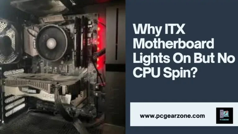 Why ITX Motherboard Lights On But No CPU Spin?