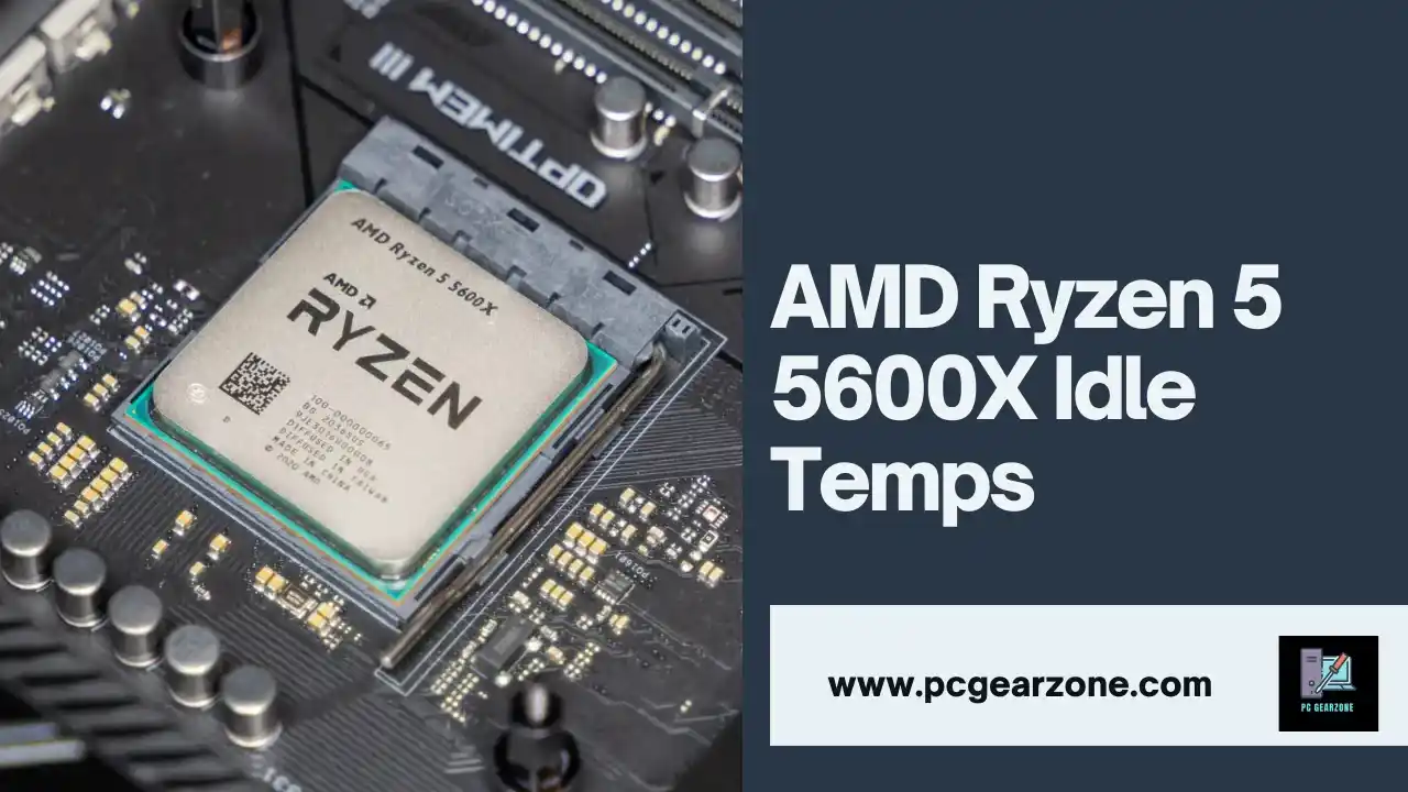 AMD Ryzen 5 5600X Idle Temps